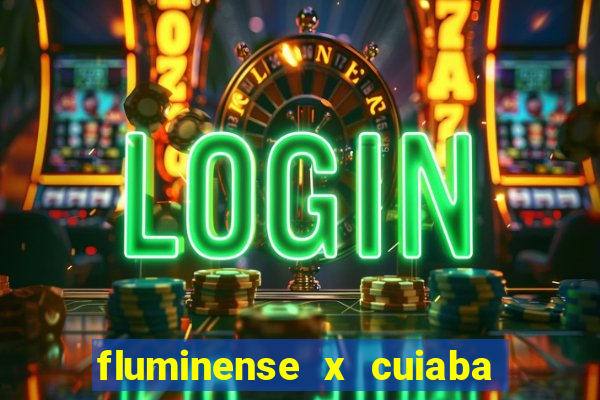 fluminense x cuiaba ao vivo